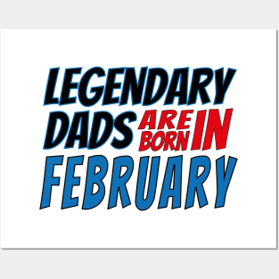 Legendary Dads Are Born In February Posters and Art